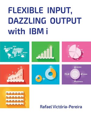 cover image of Flexible Input, Dazzling Output with IBM i